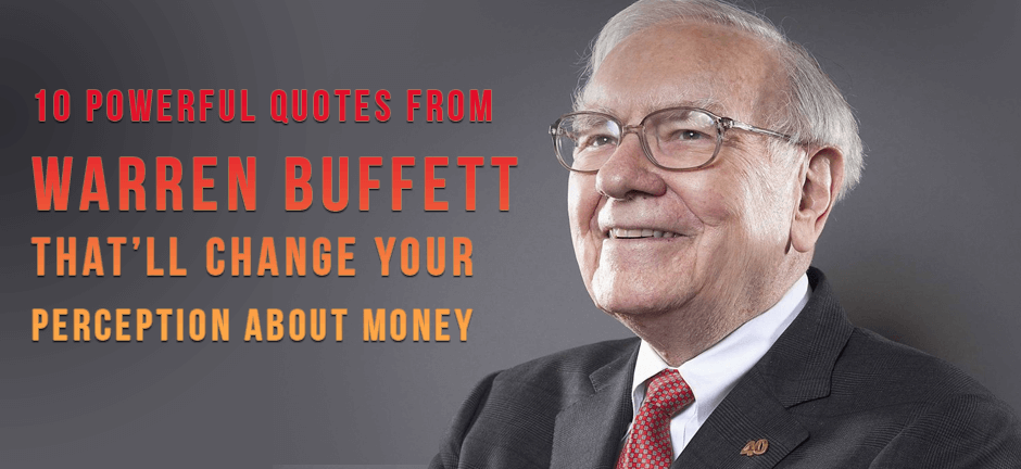 10 Powerful Quotes From Warren Buffett That'll Change Your Perception About Money
